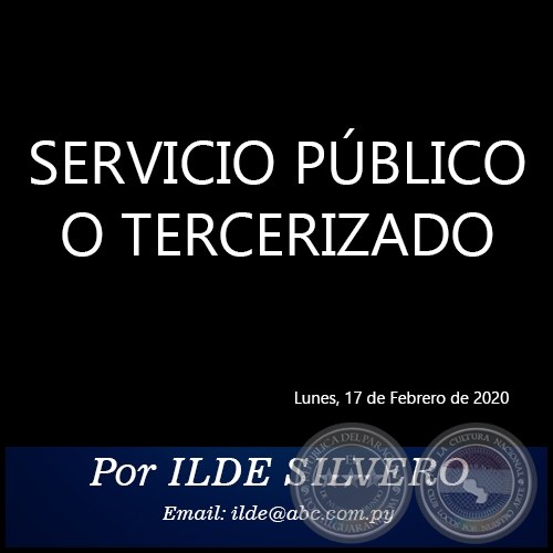 SERVICIO PÚBLICO O TERCERIZADO - Por ILDE SILVERO - Lunes, 17 de Febrero de 2020